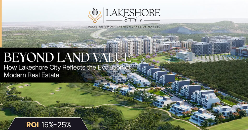 Beyond Land Value: How Lakeshore City Reflects the Evolution of Modern Real Estate
