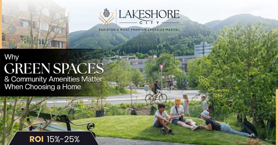 Why green spaces and community amenities matter when choosing a home