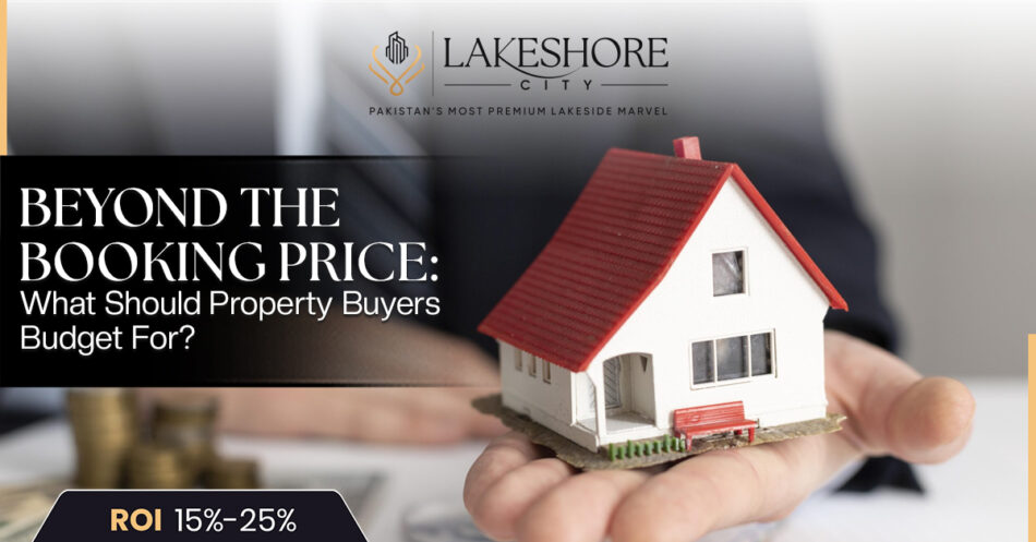 Beyond the Booking Price: What Should Property Buyers Budget For?
